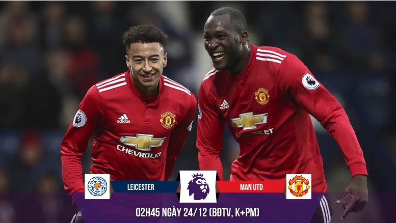Nhận định Leicester - MU: "Cặp đôi vàng" giúp MU phá "hang Cáo"