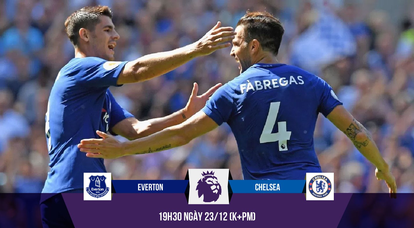 Nhận định Everton - Chelsea: Vận đỏ của Fabregas mang về quà Giáng sinh