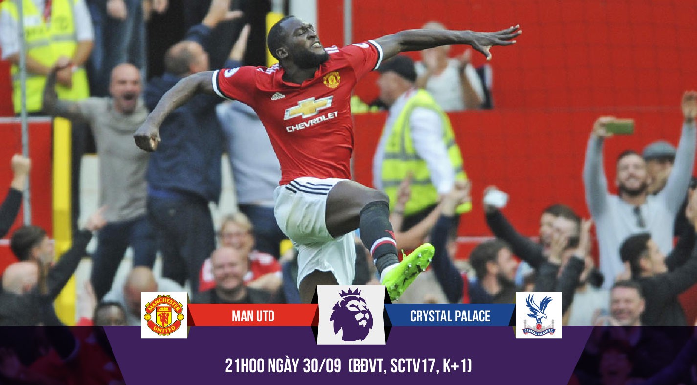 Trực tiếp trận Man Utd - Palace: Lukaku xác lập kỷ lục, MU đại thắng