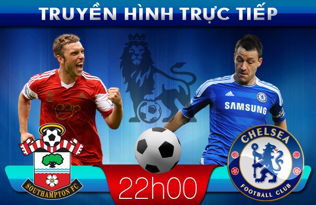 22h00 – Truyền hình trực tiếp: Southampton – Chelsea