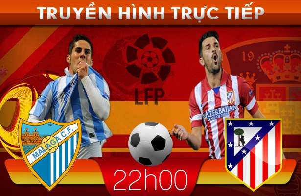 22h00 – Truyền hình trực tiếp: Malaga – Atletico Madrid