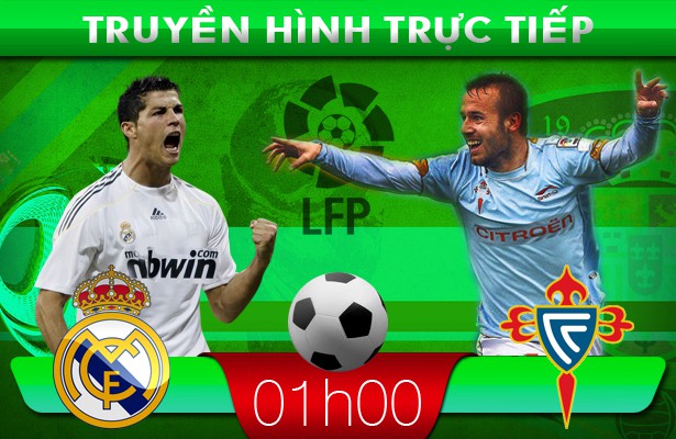 01h00 – Truyền hình trực tiếp: Real Madrid – Celta Vigo
