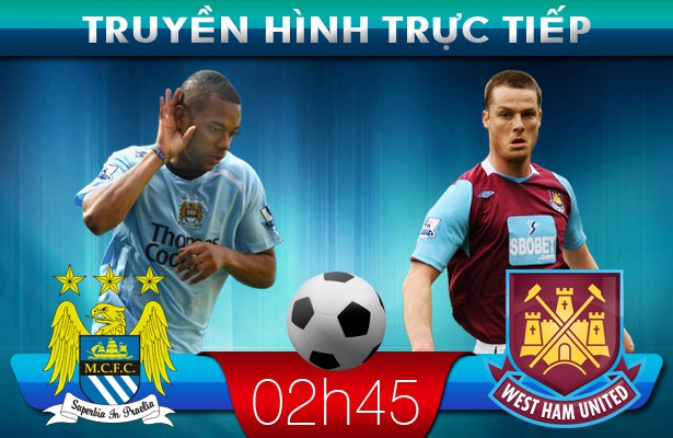 02h45: Truyền hình trực tiếp: Man City – Westham