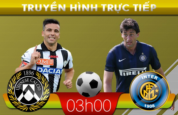 03h00: Truyền hình trực tiếp: Udinese – Inter Milan