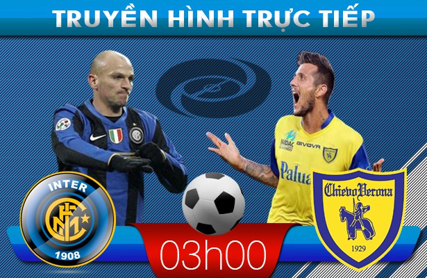 03h00: Truyền hình trực tiếp: Inter Milan – Chievo