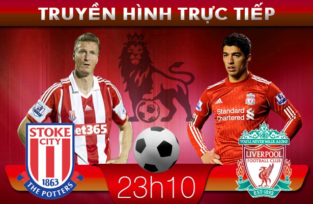 23h00: Truyền hình trực tiếp: Stoke – Liverpool