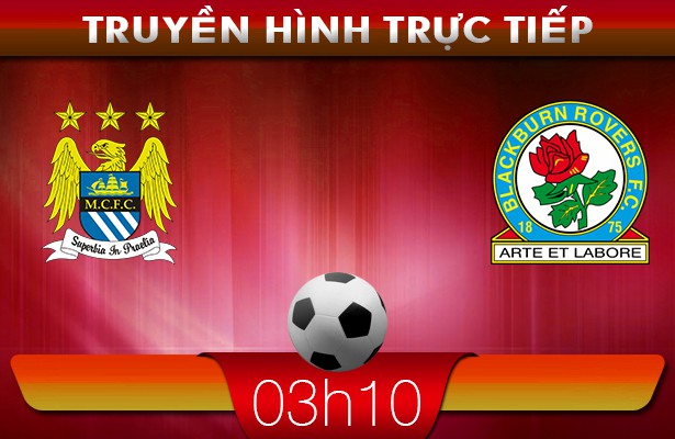 03h30: Truyền hình trực tiếp: Man City – Blackburn