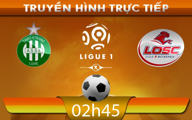 02h45: Truyền hình trực tiếp: Saint Etienne – Lille