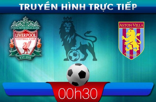 00h30: Truyền hình trực tiếp:  Liverpool – Aston Villa