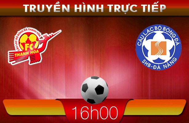 16h00: Truyền hình trực tiếp: Thanh Hóa – SHB Đà Nẵng