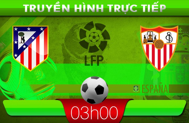 03h00: Truyền hình trực tiêp: Atletico Madrid – Sevilla