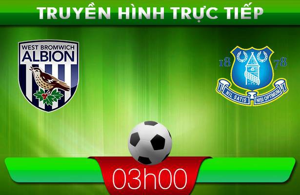 03h00: Truyền hình trực tiếp: West Brom – Everton