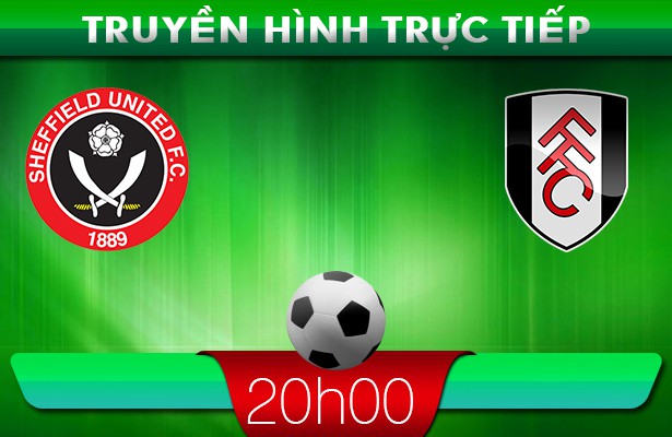 19h45: Truyền hình trực tiếp: Sheffield Utd vs Fulham