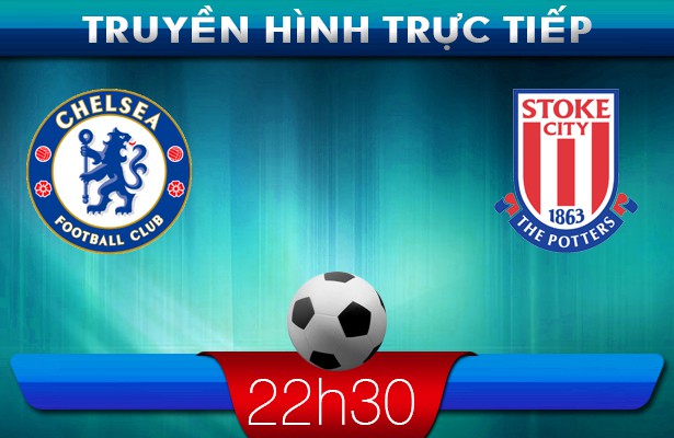 22h00: Truyền hình trực tiếp: Chelsea vs Stoke