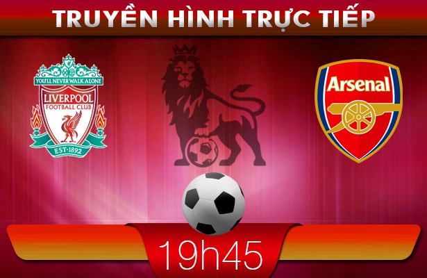 19h45 – Truyền hình trực tiếp: Liverpool vs Arsenal