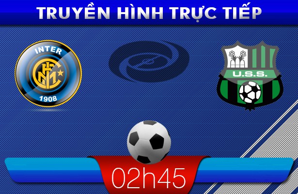 02h45 – Truyền hình trực tiếp: Inter Milan vs Sassuolo