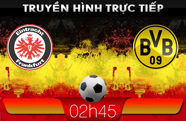 02h45 – Truyền hình trực tiếp: Frankfurt vs Dortmund