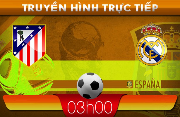 03h00 – Truyền hình trực tiếp: Atl. Madrid vs Real Madrid