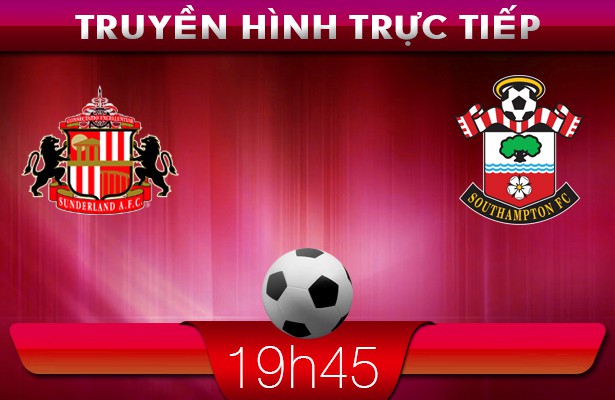 19h45 – 15/2: Truyền hình trực tiếp: Sunderland – Southampton