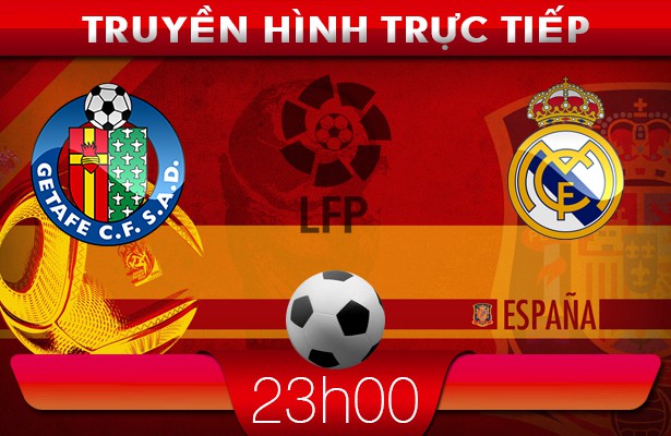 23h00 16/2 – Truyền hình trực tiếp: Getafe vs Real Madrid