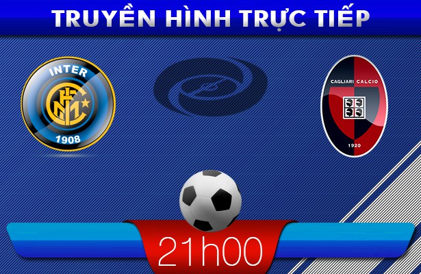 21h00 23/2 – Truyền hình trực tiếp: Inter Milan vs Cagliari