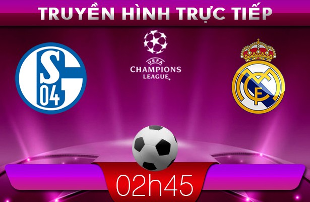 02h45 27/2 – Truyền hình trực tiếp: Schalke 04 vs Real Madrid