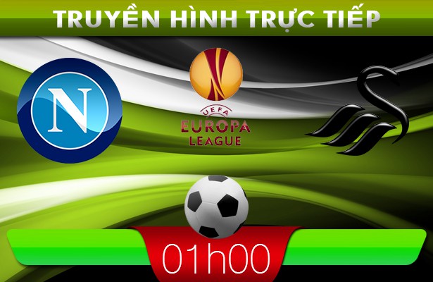 01h00 28/2 – Truyền hình trực tiếp: Napoli vs Swansea