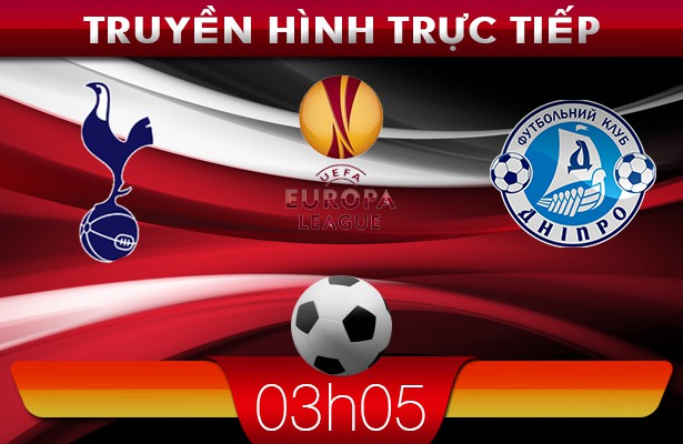 03h05 28/2 – Truyền hình trực tiếp: Tottenham vs Dnipro