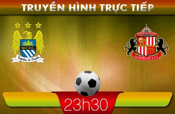 23h30 – 02/03 – Truyền hình trực tiếp: Man City vs Sunderland