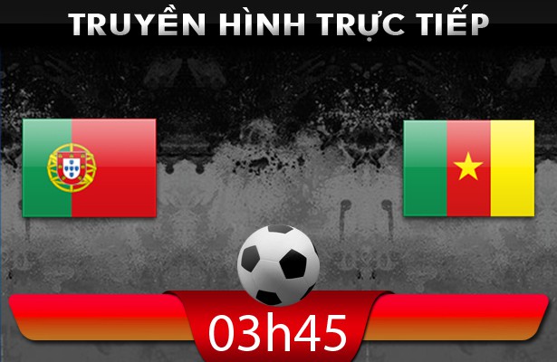 03h45 – 06/03 – Truyền hình trực tiếp: Bồ Đào Nha vs Cameroon
