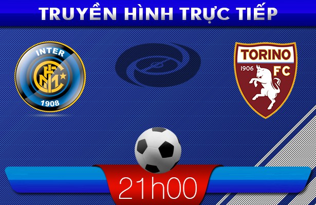 21h00 – 09/03 – Truyền hình trực tiếp:  Inter Milan vs Torino