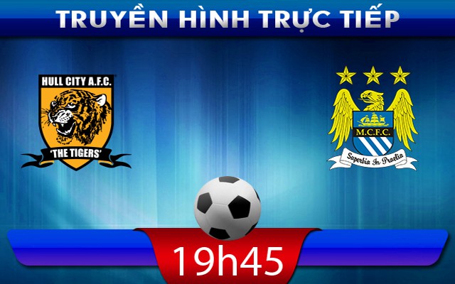 19h45 – 15/03 – Truyền hình trực tiếp:  Hull vs Manchester City