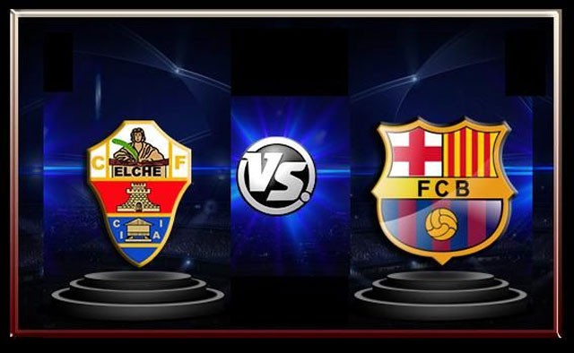00h00- 12/05 – Truyền hình trực tiếp: Elche vs Barcelona