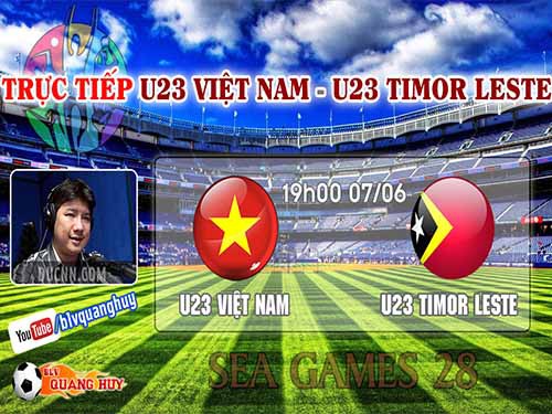 Trực tiếp U23 Việt Nam – U23 Timor Leste qua giọng bình luận Quang Huy