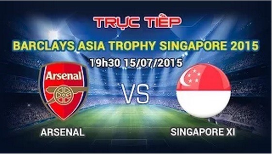 Trực tiếp Barclay Asia Trophy 2015: Arsenal vs các ngôi sao Singapore