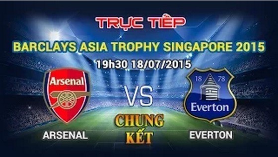 Trực tiếp chung kết Barclays Asia Trophy: Arsenal vs Everton