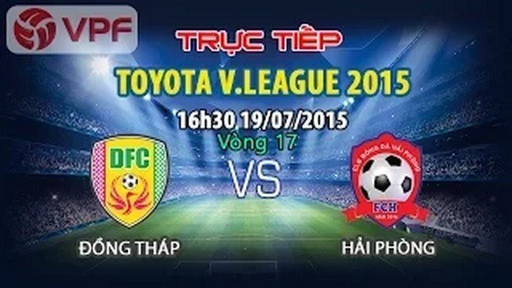 Trực tiếp vòng 17 V League: Đồng Tháp vs Hải Phòng