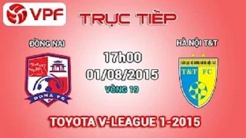 Trực tiếp vòng 19 V League: Đồng Nai vs Hà Nội T&T