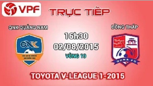 Trực tiếp vòng 19 V League: QNK Quảng Nam vs Đồng Tháp