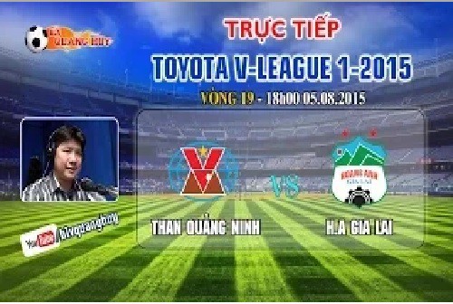 Trực tiếp đá muộn vòng 19 V League: Than Quảng Ninh vs HAGL