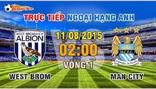 Trực tiếp vòng 1 Premier League: West Brom vs Man City