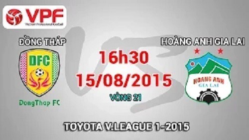Trực tiếp vòng 21 V League: Đồng Tháp vs Hoàng Anh Gia Lai