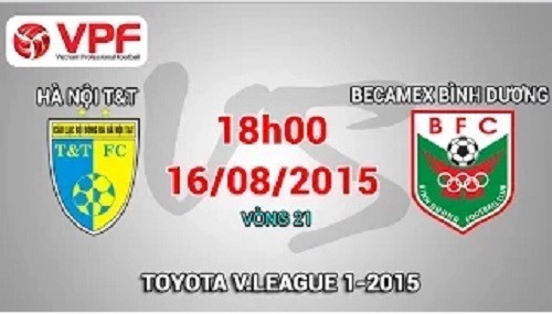 Trực tiếp vòng 21 V League: Hà Nội T&T vs Becamex Bình Dương