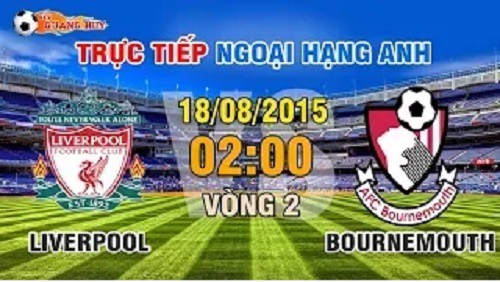 Trực tiếp vòng 2 Premier League: Liverpool vs AFC Bournemouth
