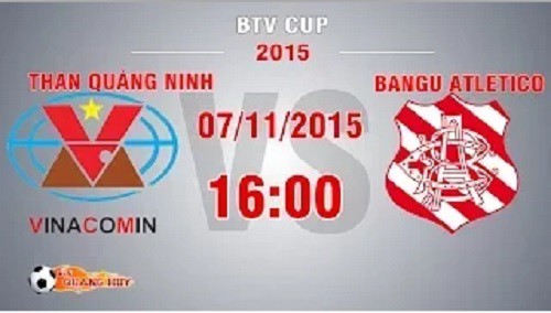 Trực tiếp BTV Cup: Than Quảng Ninh vs Bangu Atletico