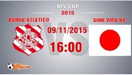 Trực tiếp BTV Cup 2015: Bangu Atletico vs SV Nhật Bản